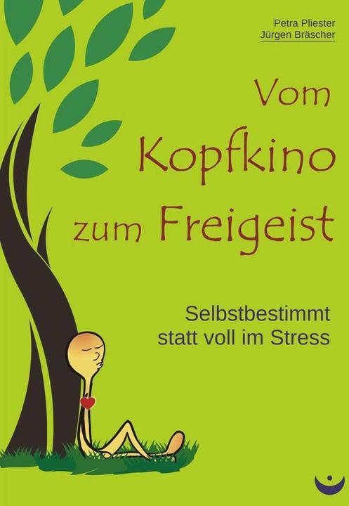 Produktbild Vom Kopfkino zum Freigeist (Deutsch, Jürgen Bräscher, Petra Pliester, 2018)