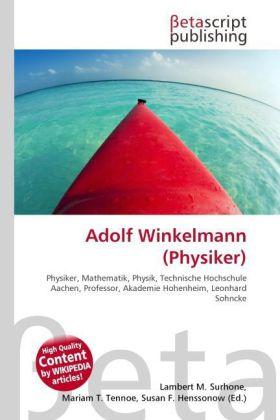 Produktbild Adolf Winkelmann (Physiker) (Deutsch, Lambert M. Surhone, Mariam T. Tennoe, Susan F. Henssonow, 2010)