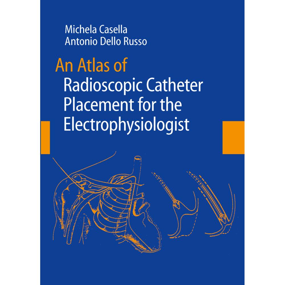 An Atlas of Radioscopic Catheter Placement for the Electrophysiologist, Fachbücher