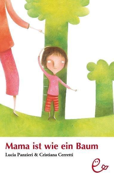Produktbild Mama ist wie ein Baum (Deutsch, Cristiana Cerretti, Lucia Panzieri, 2008)