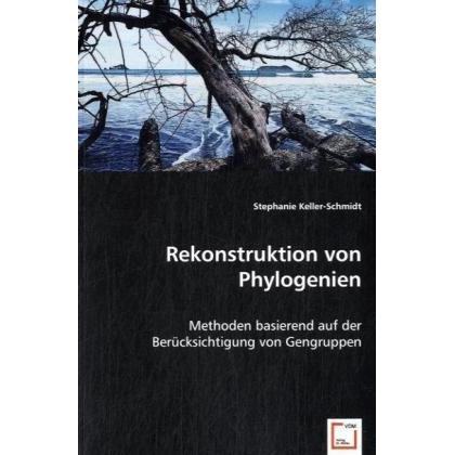 Rekonstruktion von Phylogenien, Fachbücher von Stephanie Keller-Schmidt