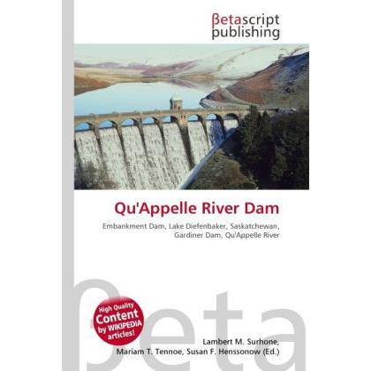 Qu'Appelle River Dam, Fachbücher von Lambert M. Surhone, Mariam T. Tennoe, Susan F. Henssonow