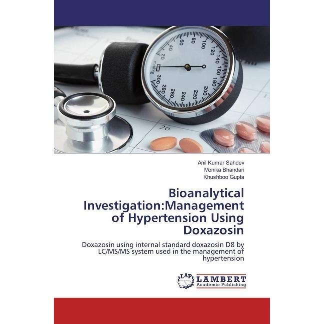 Bioanalytical Investigation:Management of Hypertension Using Doxazosin, Fachbücher von Anil Kumar Sahdev, Khushboo Gupta...