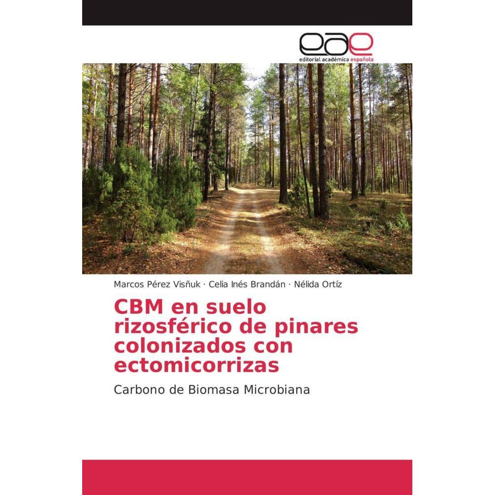 CBM en suelo rizosférico de pinares colonizados con ectomicorrizas, Fachbücher von Marcos Pérez Visñuk, Nélida Ortíz, Ce...