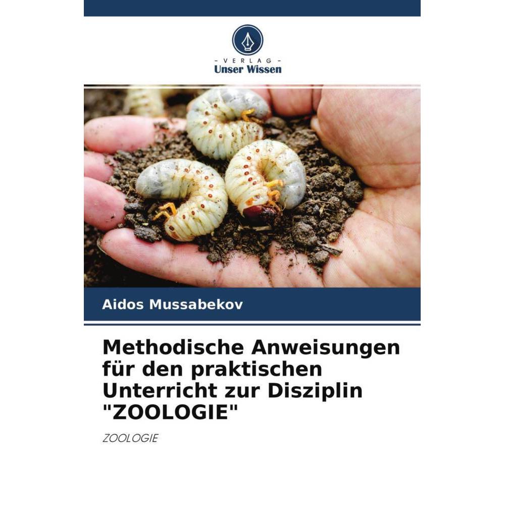 Methodische Anweisungen für den praktischen Unterricht zur Disziplin 'ZOOLOGIE', Fachbücher von Aidos Mussabekov
