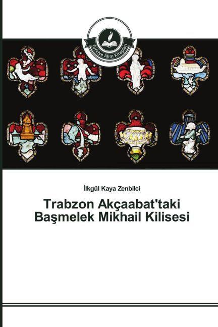 Produktbild Trabzon Akçaabat'taki Basmelek Mikhail Kilisesi (2015)