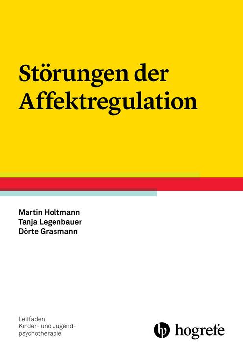 Produktbild Leitfaden Kinder- und Jugendpsychotherapie (Band 22): Störungen der Affektregulation (Deutsch, Holtmann, Martin/Legenbauer Holtmann, 2017)