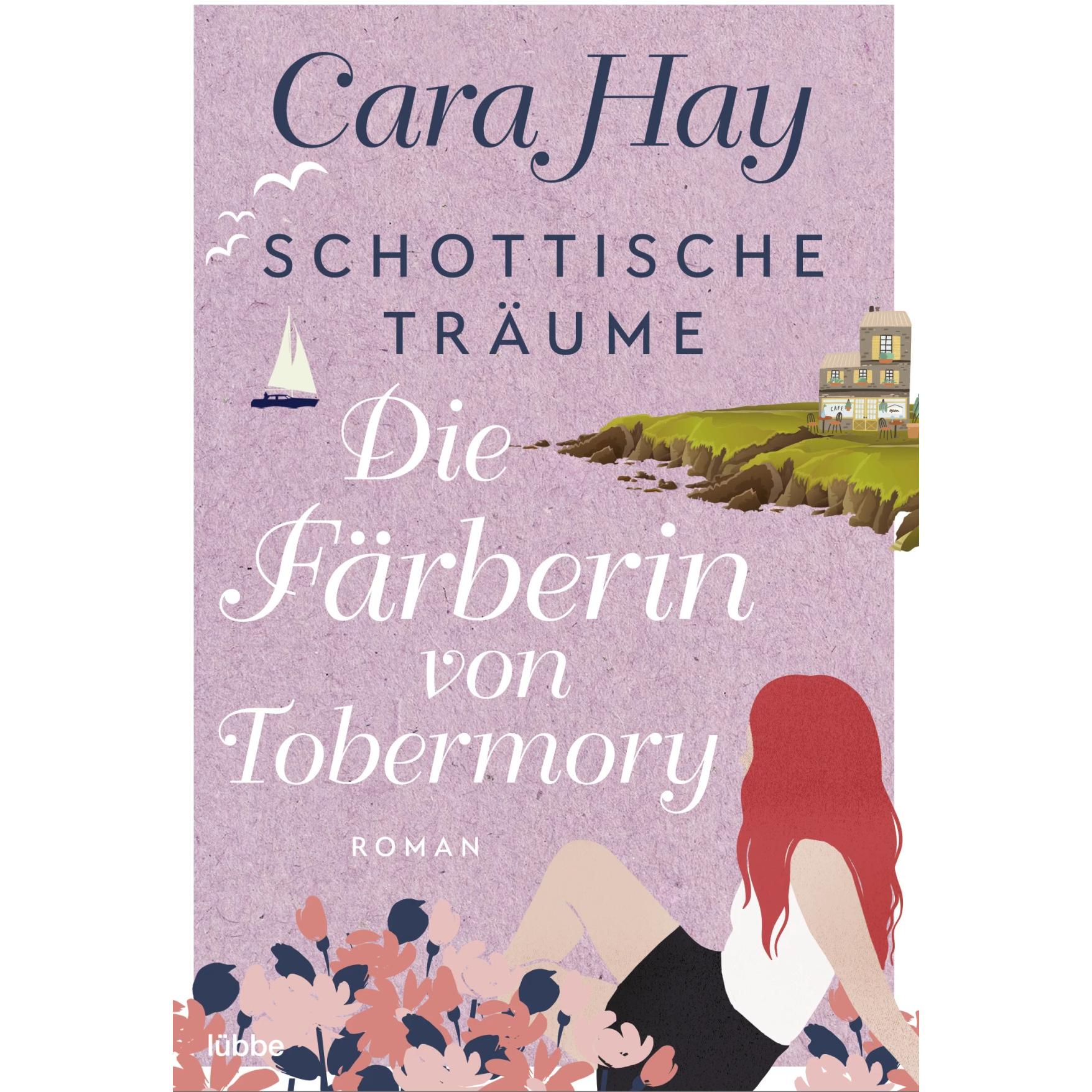 Schottische Träume - Die Färberin von Tobermory, Belletristik von Cara Hay