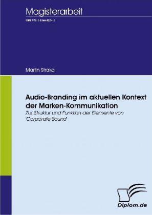 Produktbild Audio-Branding im aktuellen Kontext der Marken-Kommunikation (Deutsch, Martin Straka, 2007)