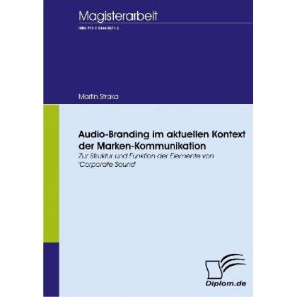 Audio-Branding im aktuellen Kontext der Marken-Kommunikation, Fachbücher