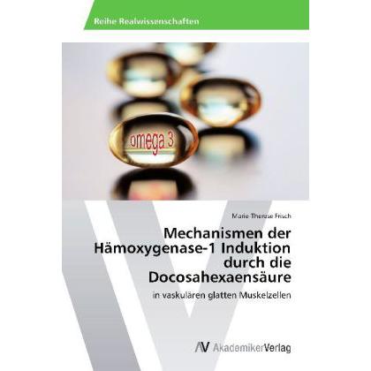 Mechanismen der Hämoxygenase-1 Induktion durch die Docosahexaensäure, Fachbücher