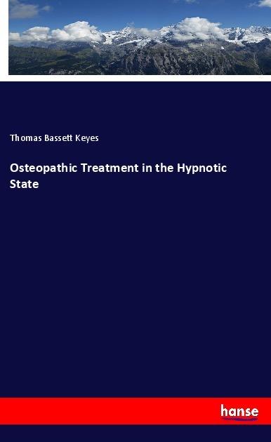 Actual product image Osteopathic Treatment in the Hypnotic State (Thomas Bassett Keyes, 2018)