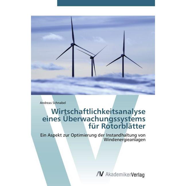 Wirtschaftlichkeitsanalyse eines Überwachungssystems für Rotorblätter, Fachbücher von Andreas Schnabel