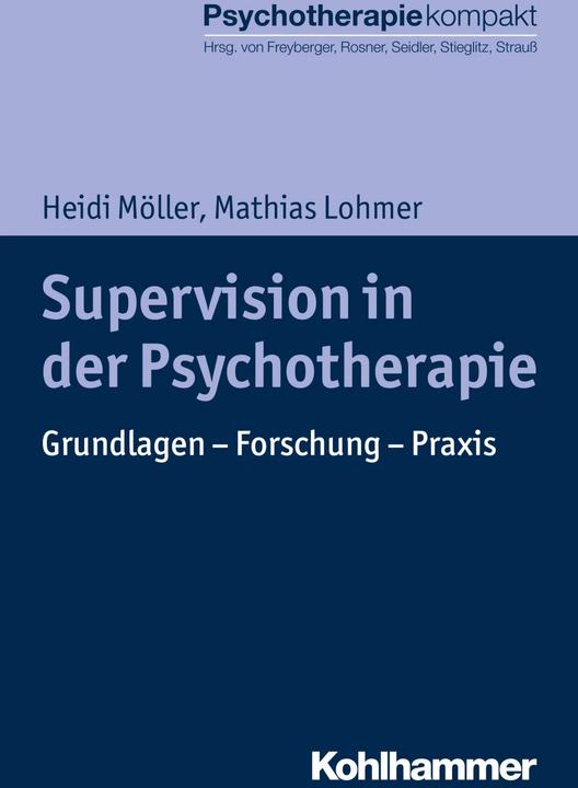 Produktbild Supervision in der Psychotherapie (Deutsch, Gisela Grünewald-Zemsch, Harald J. Freyberger, Heidi Möller, Mathias Lohmer, Rita Rosner, 2017)
