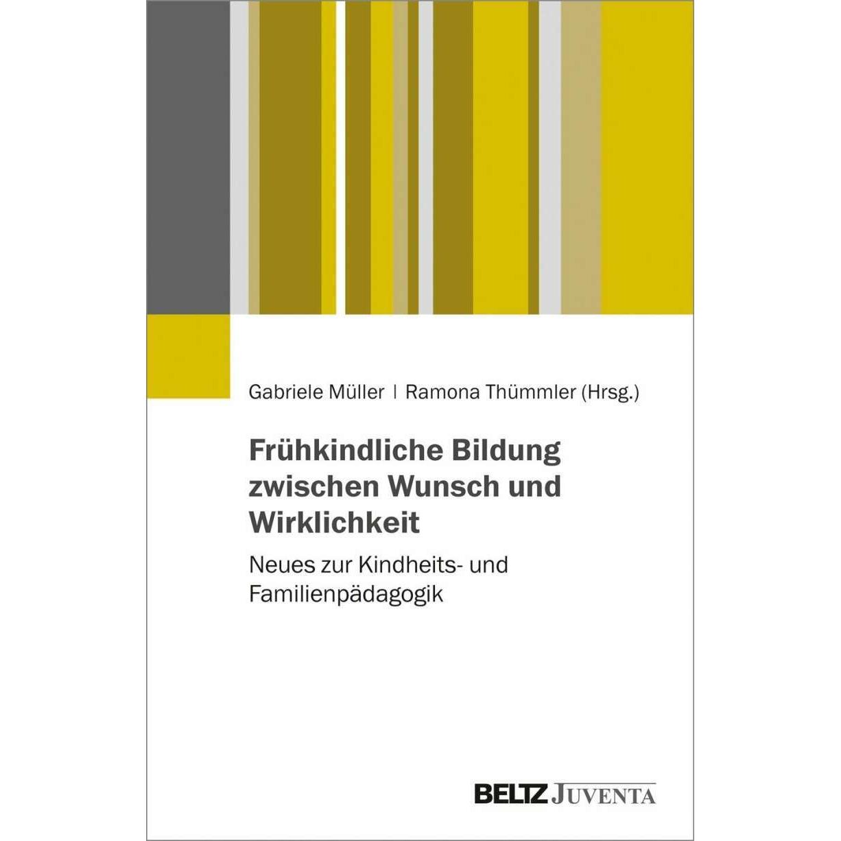 Frühkindliche Bildung zwischen Wunsch und Wirklichkeit, Fachbücher von Gabriele Müller, Ramona Thümmler