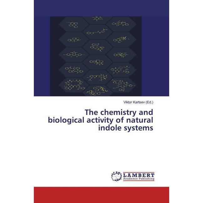 The chemistry and biological activity of natural indole systems, Fachbücher von Viktor Kartsev