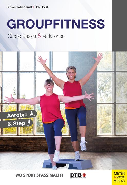 Produktbild Groupfitness - Cardio Basics & Variationen (Deutsch, Anke Haberlandt, Ilka Holst, 2022)
