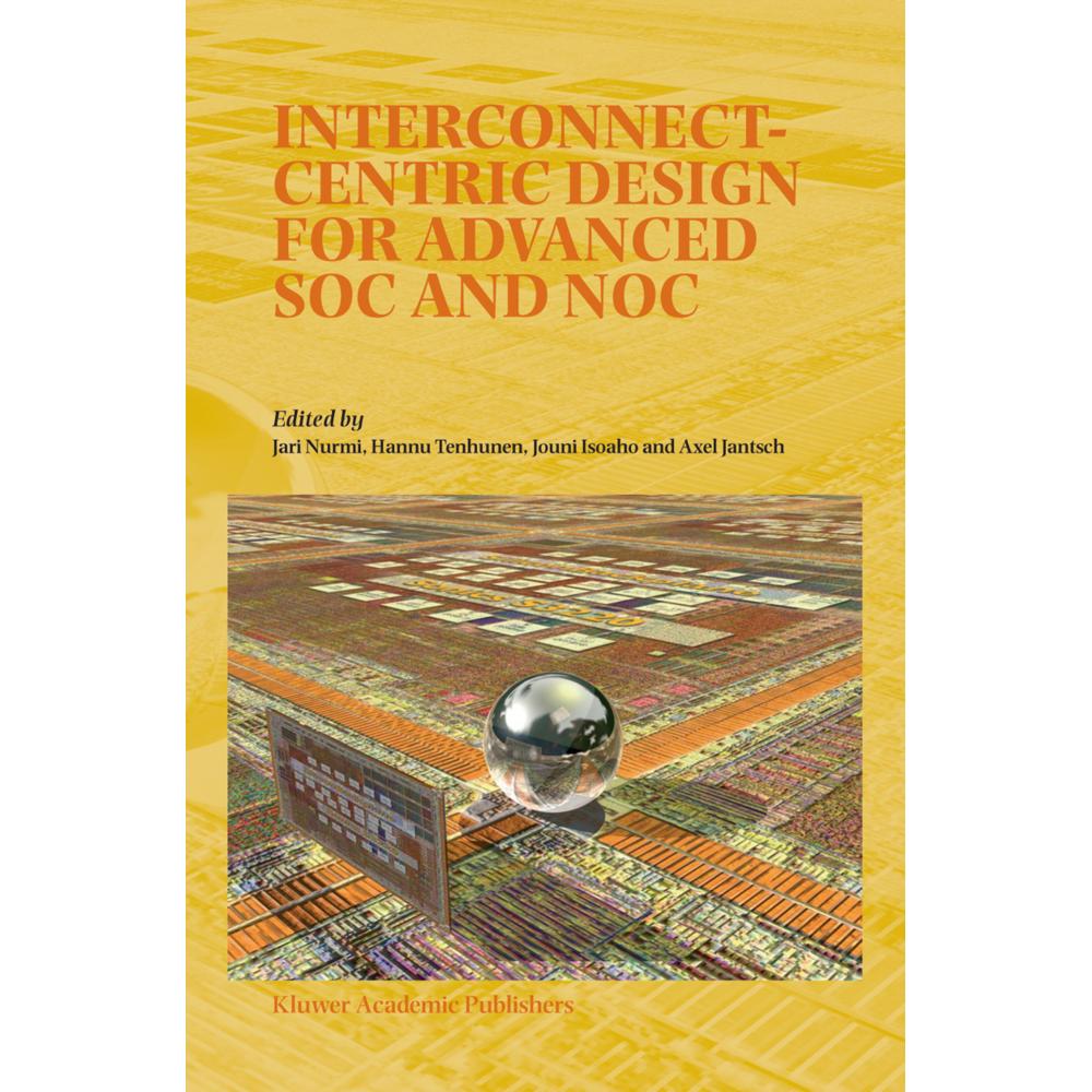 Interconnect-Centric Design for Advanced SOC and NOC, Fachbücher von Axel Jantsch, Jari Nurmi, H. Tenhunen, J. Isoaho