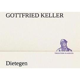 Dietegen, Belletristik von Gottfried Keller