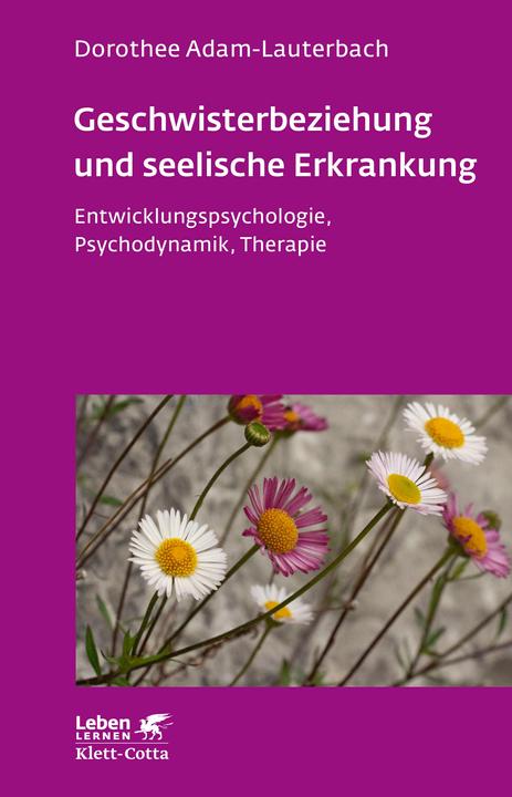 Produktbild Geschwisterbeziehung und seelische Erkrankung (Deutsch, Dorothee Adam-Lauterbach, 2013)