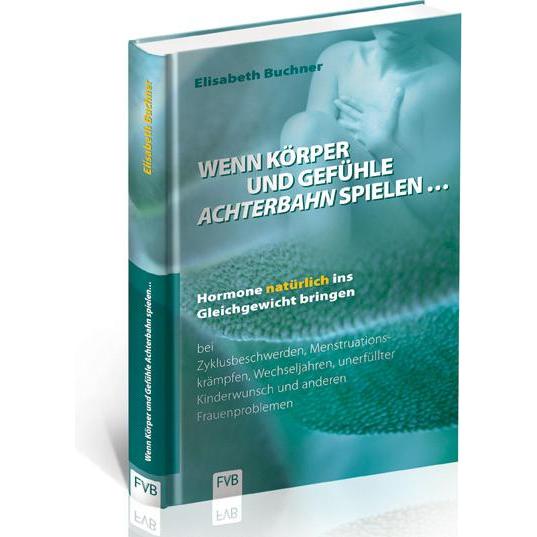 Wenn Körper und Gefühle Achterbahn spielen, Ratgeber von Elisabeth Buchner