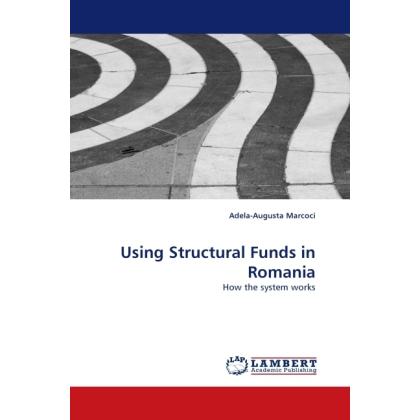 Using Structural Funds in Romania, Fachbücher von Adela-Augusta Marcoci