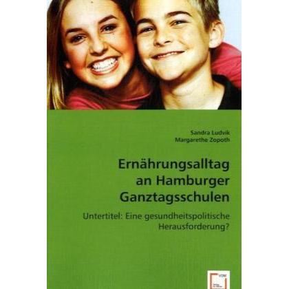 Ernährungsalltag an Hamburger Ganztagsschulen, Fachbücher von Margarethe Zopoth, Sandra Ludvik