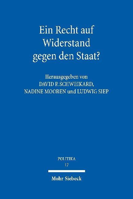 Produktbild Ein Recht auf Widerstand gegen den Staat? (Deutsch, David P. Schweikard, Ludwig Siep, Nadine Mooren, 2019)