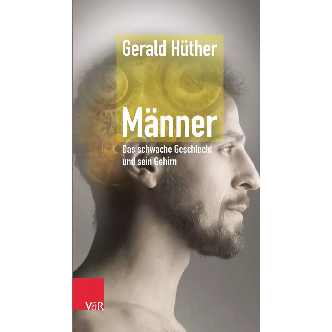 Männer Das schwache Geschlecht und sein Gehirn, Fachbücher von Gerald Hüther