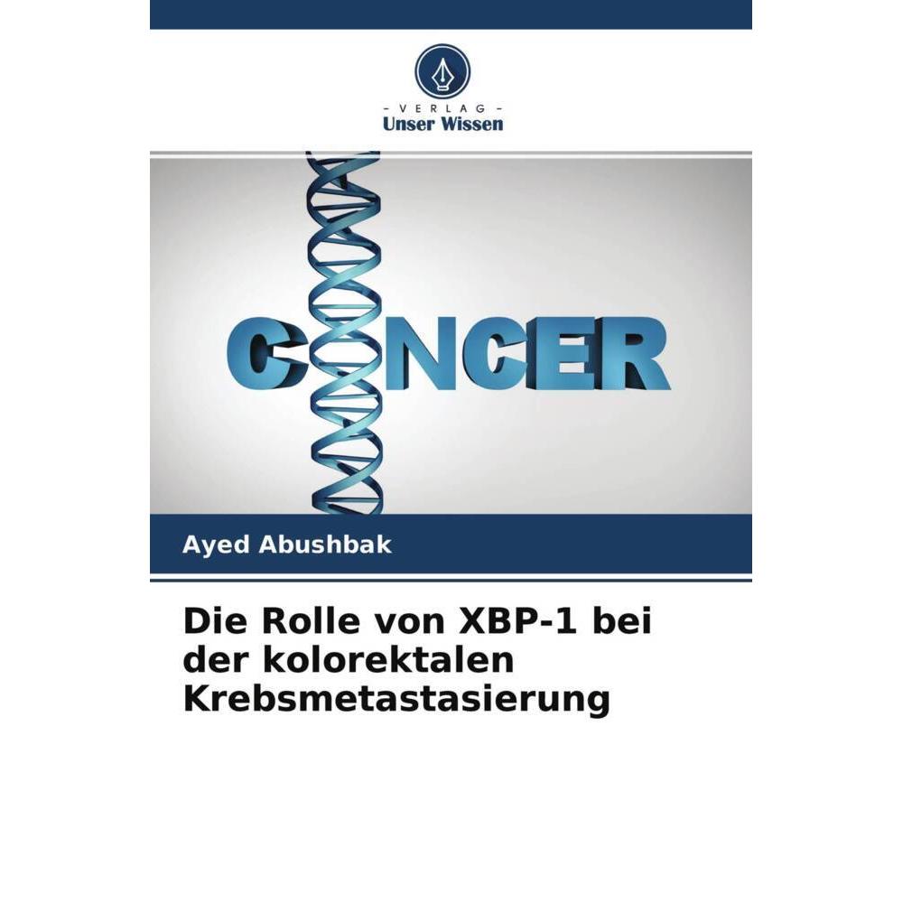 Die Rolle von XBP-1 bei der kolorektalen Krebsmetastasierung, Fachbücher von Ayed Abushbak