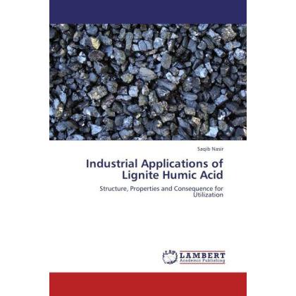 Industrial Applications of Lignite Humic Acid, Fachbücher von Saqib Nasir