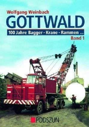 Produktbild Gottwald 1. 100 Jahre Bagger, Krane, Rammen (Deutsch, Wolfgang Weinbach, 2006)