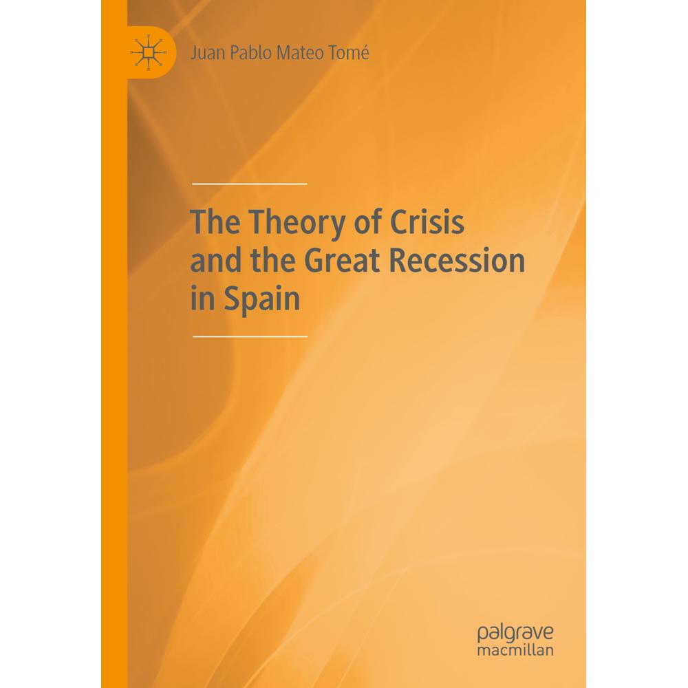 The Theory of Crisis and the Great Recession in Spain, Fachbücher von Juan Pablo Mateo Tomé