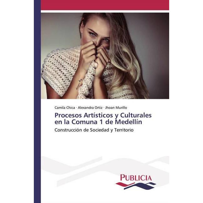 Procesos Artísticos y Culturales en la Comuna 1 de Medellín, Fachbücher von Jhoan Murillo, Camila Chica, Alexandra Ortiz