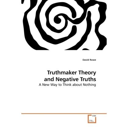Truthmaker Theory and Negative Truths, Sachbücher von David Rowe