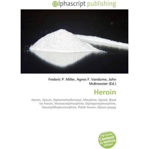 Heroin, Fachbücher von Agnes F. Vandome, Frederic P. Miller, John McBrewster