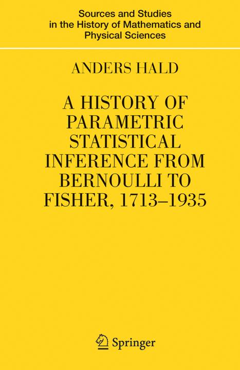 A History of Parametric Statistical Inference from Bernoulli to Fisher, 1713-1935 (Anders Hald, 2010)