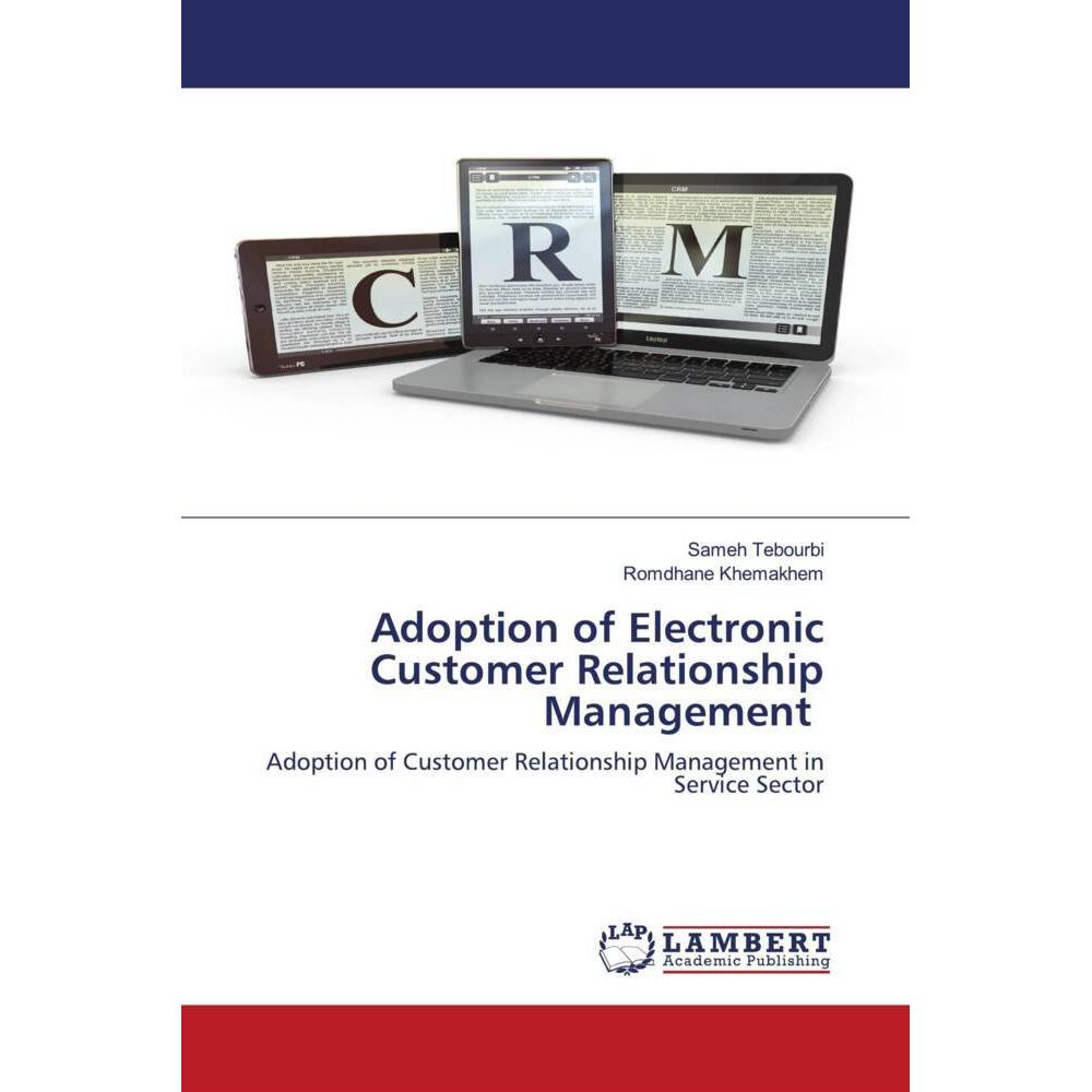 Adoption of Electronic Customer Relationship Management, Fachbücher von Sameh Tebourbi, Romdhane Khemakhem