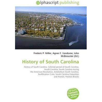 History of South Carolina, Fachbücher von Agnes F. Vandome, Frederic P. Miller, John McBrewster