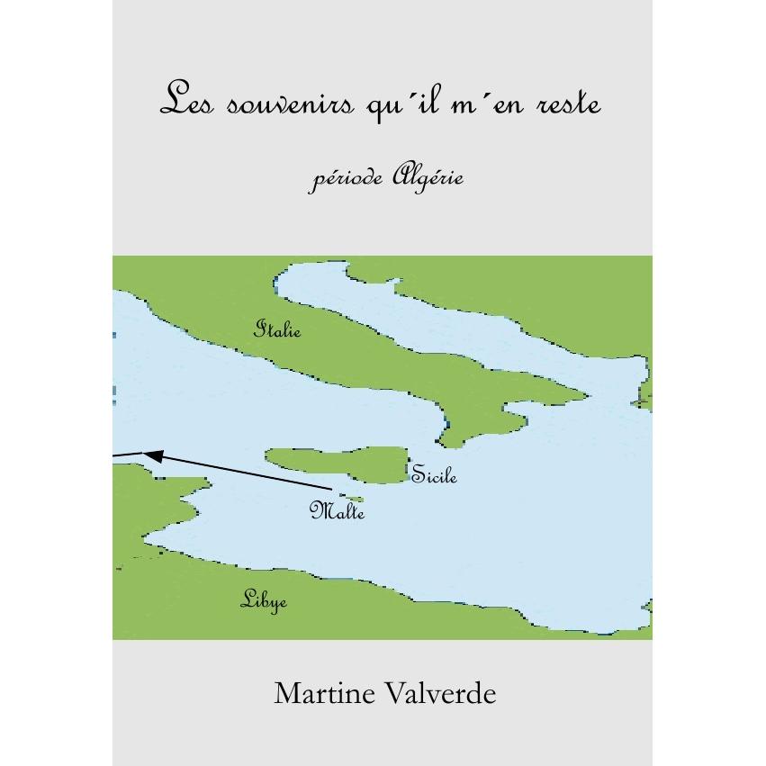 Les souvenirs qu'il m'en reste, période Algérie, Belletristik von Martine Grimpret-Valverde