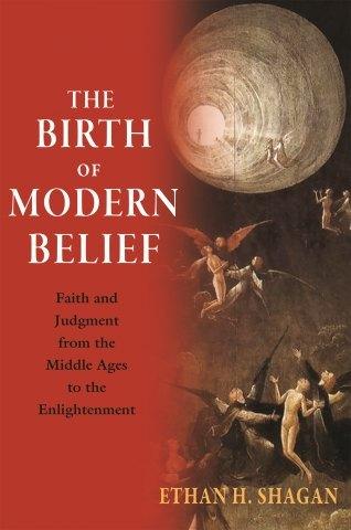 Produktbild The Birth of Modern Belief - Faith and Judgment from the Middle Ages to the Enlightenment (Englisch, Ethan H. Shagan, 2019)
