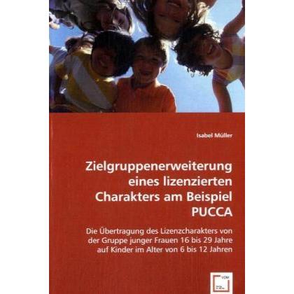 Zielgruppenerweiterung eines lizenzierten Charakters am Beispiel PUCCA, Fachbücher von Isabel Müller