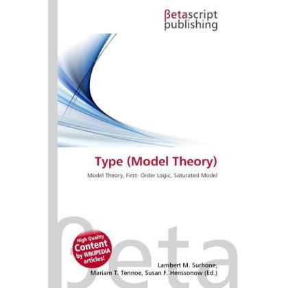 Type (Model Theory), Fachbücher von Lambert M. Surhone, Miriam T. Timpledon, Susan F. Marseken