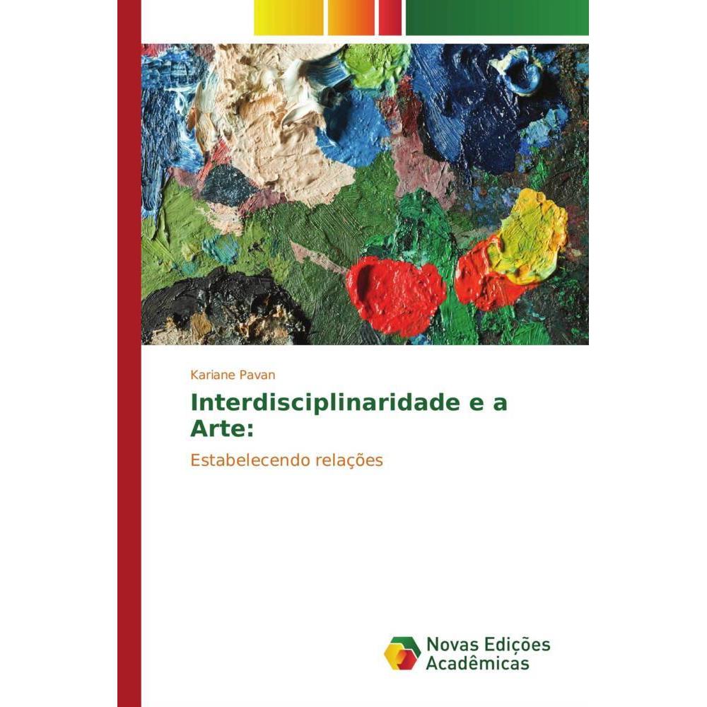 Interdisciplinaridade e a Arte:, Fachbücher von Kariane Pavan