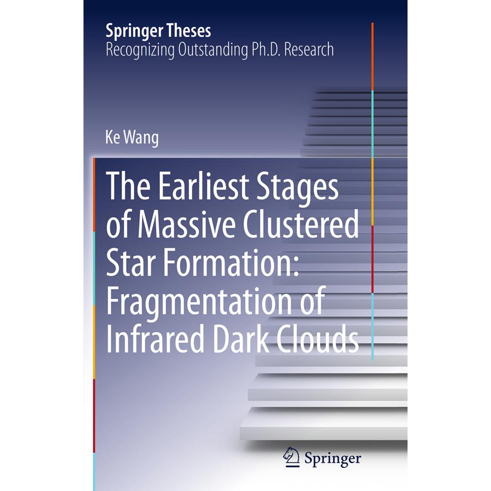 The Earliest Stages of Massive Clustered Star Formation: Fragmentation of Infrared Dark Clouds, Fachbücher von Ke Wang