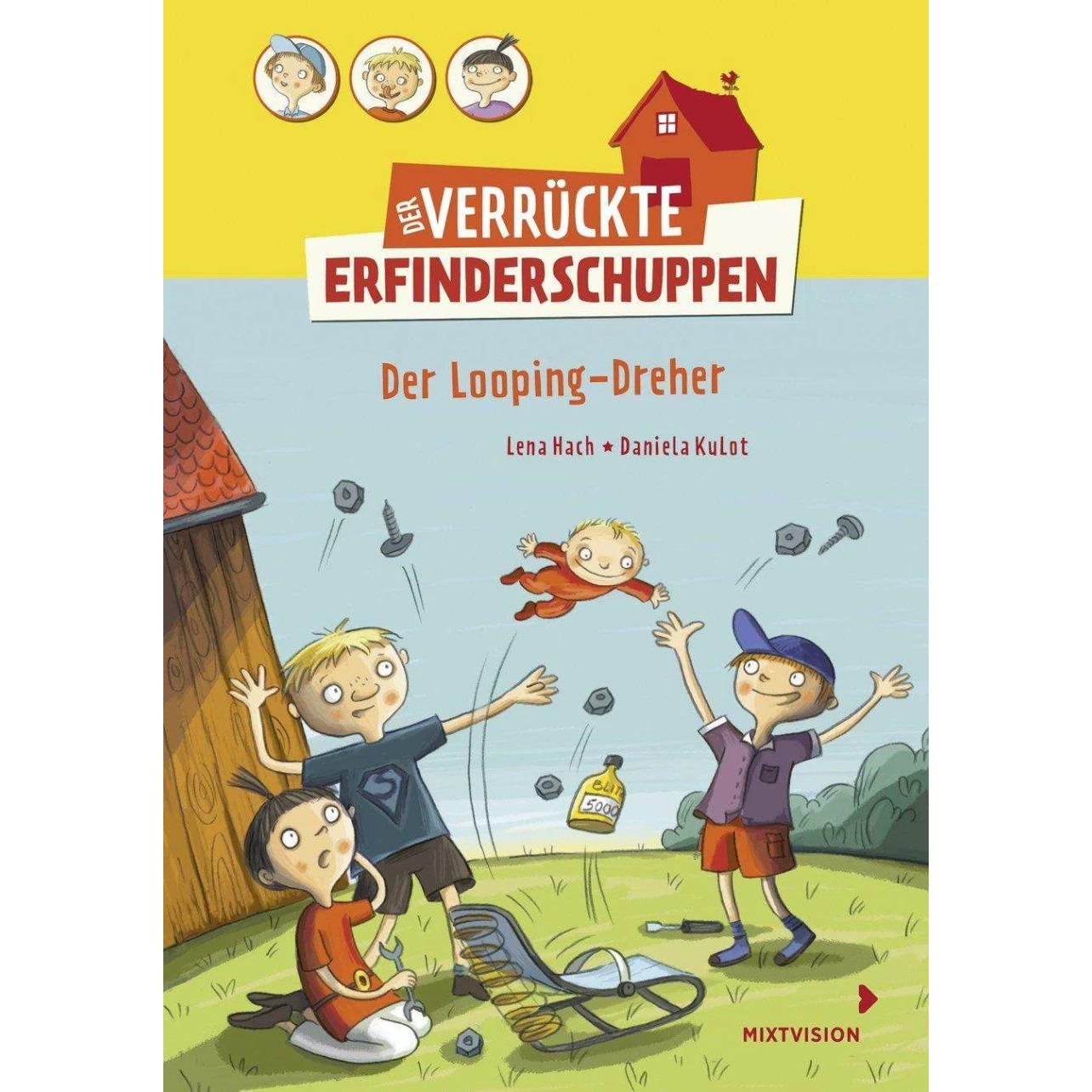 Der verrückte Erfinderschuppen - Der Looping-Dreher, Kinderbücher von Lena Hach