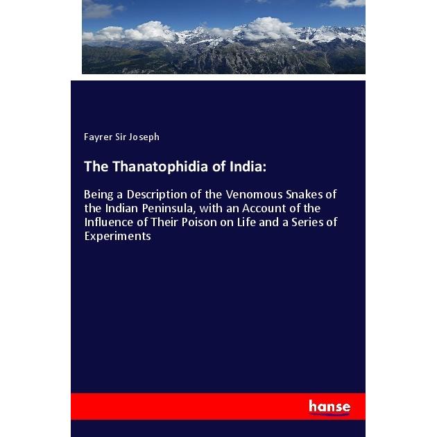 The Thanatophidia of India:, Fachbücher von Fayrer Sir Joseph