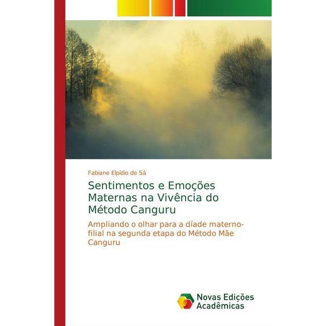 Sentimentos e Emoções Maternas na Vivência do Método Canguru, Sachbücher von Fabiane Elpídio de Sá