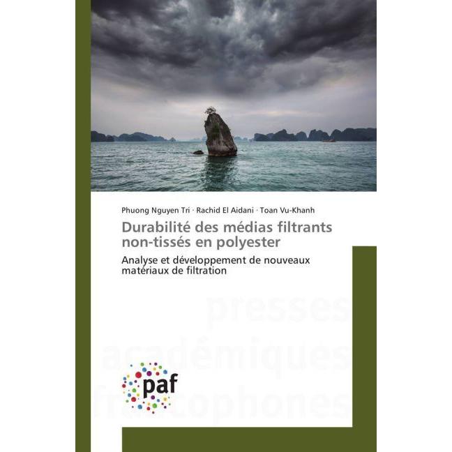 Durabilité des médias filtrants non-tissés en polyester, Fachbücher von Toan Vu-Khanh, Phuong Nguyen Tri, Rachid El Aida...