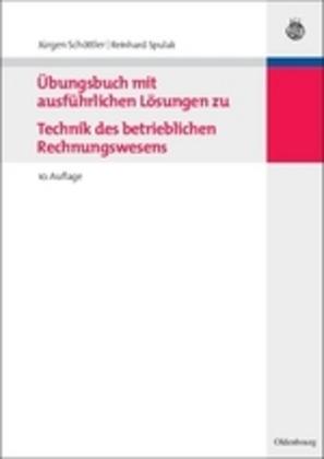 Produktbild Übungsbuch mit ausführlichen Lösungen zu Technik des betrieblichen Rechnungswesens (Deutsch, Jürgen Schöttler, Reinhard Spulak, 2010)